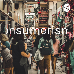 Podcast thumbnail for Consumerismo