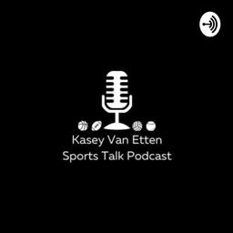 Podcast thumbnail for Kasey Van Etten Sports Talk Podcast