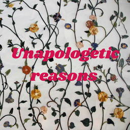 Podcast thumbnail for Unapologetic reasons
