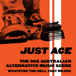 Podcast thumbnail for Just Ace: A podcast about the 90s Australian alternative music scene