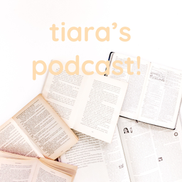 Podcast thumbnail for tiara's podcast!