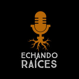 Podcast thumbnail for Echando Raíces