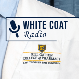 Podcast thumbnail for ETSU Pharmacy White Coat Radio