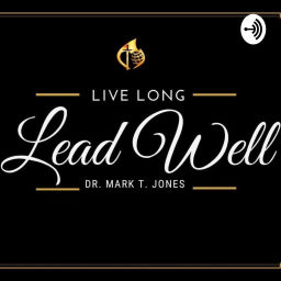 Podcast thumbnail for Live Long Lead Well