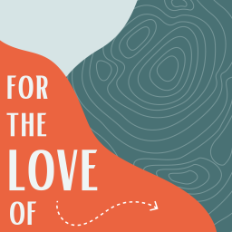Podcast thumbnail for For The Love Of: Trade-offs we make in pursuit of our passions