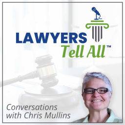 Podcast thumbnail for Lawyers Tell All™: Conversations with Chris Mullins