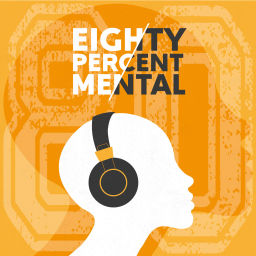 Podcast thumbnail for Eighty Percent Mental