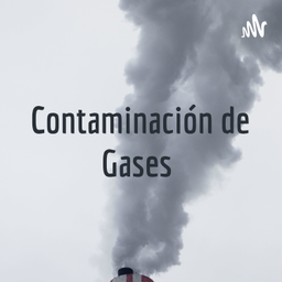 Podcast thumbnail for Contaminación de Gases ♡