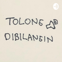 Podcast thumbnail for Tolong Dibilangin