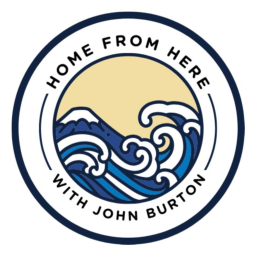 Podcast thumbnail for Home From Here with John Burton