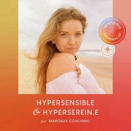 Podcast thumbnail for Hypersensible & Hyper Serein.e - Margaux Coaching, hypersensibilité
