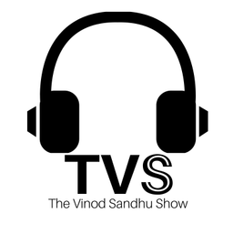 Podcast thumbnail for The Vinod Sandhu Show