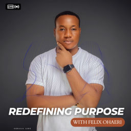 Podcast thumbnail for Redefining Purpose with Felix Ohaeri