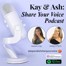 Podcast thumbnail for Kay and Ash: Share Your Voice