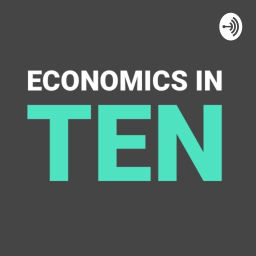 Podcast thumbnail for Economics In Ten