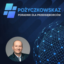 Podcast thumbnail for Pożyczkowskaz - Poradnik dla przedsiębiorców - Radosław Michaś