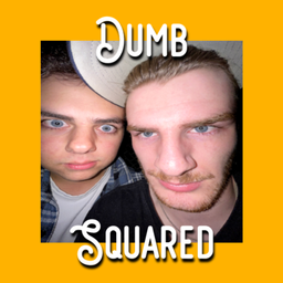 Podcast thumbnail for Dumb Squared