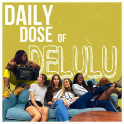 Podcast thumbnail for Daily Dose Of Delulu