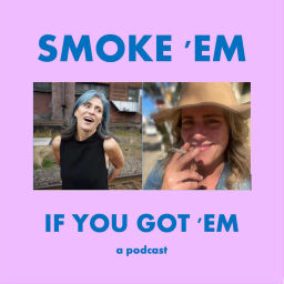 Podcast thumbnail for Smoke 'Em If You Got 'Em Podcast