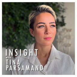 Podcast thumbnail for Insight with Tina Parsamand
