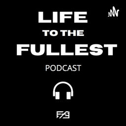 Podcast thumbnail for LIFE to the FULLEST by EF3 LIFE