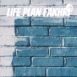 Podcast thumbnail for Life plan fakhri
