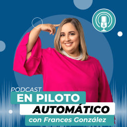 Podcast thumbnail for En Piloto Automático con Frances González