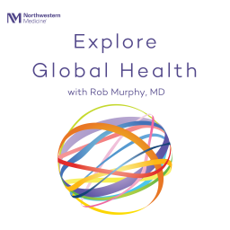 Podcast thumbnail for Explore Global Health with Rob Murphy, MD