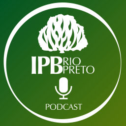 Podcast thumbnail for IPB Rio Preto