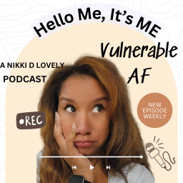 Podcast thumbnail for Hello Me, It's Me : Vulnerable AF