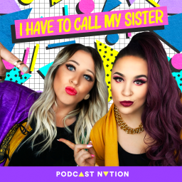 Podcast thumbnail for I Have To Call My Sister