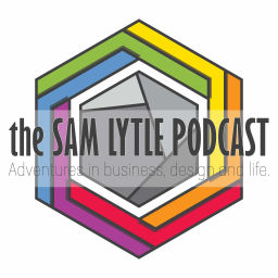 Podcast thumbnail for Sam Lytle Podcast- Adventures in Business, Design and Life