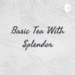 Podcast thumbnail for Morning Tea With Splendor🤝