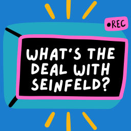 Podcast thumbnail for What's the Deal With Seinfeld?
