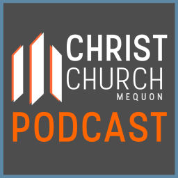 Podcast thumbnail for Christ Church Mequon Podcast