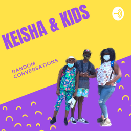 Podcast thumbnail for Keisha&kids