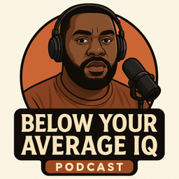 Podcast thumbnail for Below Your Average IQ