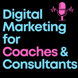 Podcast thumbnail for Digital Marketing for Coaches & Consultants