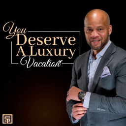 Podcast thumbnail for You Deserve A Luxury Vacation