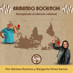 Podcast thumbnail for ARMANDO BOCHINCHE
Rompiendo el silencio colonial