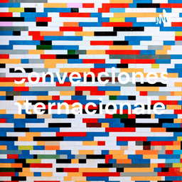 Podcast thumbnail for Convenciones Internacionales