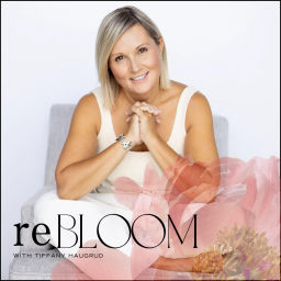 Podcast thumbnail for reBLOOM with Tiffany Haugrud