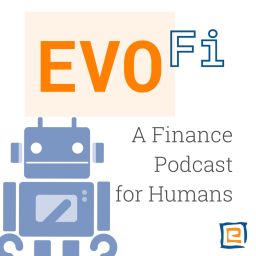 Podcast thumbnail for EvoFi: A Finance Podcast for Humans
