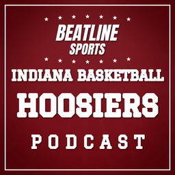 Podcast thumbnail for Beatline Indiana Basketball - Daily Podcast On The Indiana Hoosiers