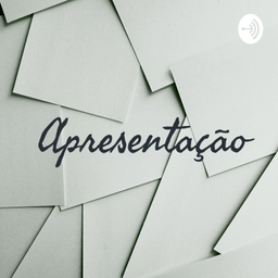 Podcast thumbnail for Apresentação