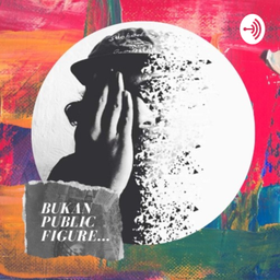 Podcast thumbnail for Bukan Public Figure