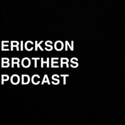 Podcast thumbnail for Erickson Brothers Podcast