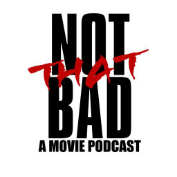 Podcast thumbnail for Not That Bad