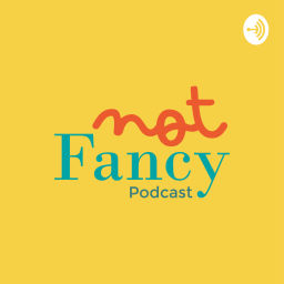 Podcast thumbnail for Not Fancy Podcast