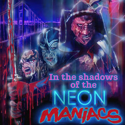Podcast thumbnail for In the Shadows of the Neon Maniacs